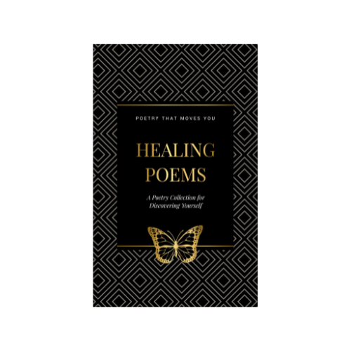 Healing Poems: A Poetry Collection for Discovering Yourself: Poetry That Moves You